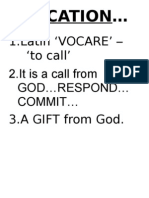Vocation : 1.latin VOCARE' - To Call' 2.it Is A Call From God Respond Commit 3.A GIFT From God