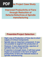 Six Sigma Project Case Study Improved Productivity of Fans Through Reduction of Defects/Defectives at Spindle Manufacturing