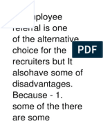 Employee Referral Is One of The Alternative Choice For The Recruiters But It Alsohave Some of Disadvantages. Because - 1. Some of The There Are Some