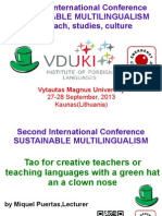 Tao For Creative Teachers or Teaching Languages With A Green Hat and A Clown Nose. Conference On Multilingualism. Kaunas. Lithuania. September 2013.
