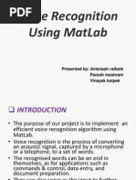 Voice Recognition Using Matlab: Presented By: Avienash Raibole Paresh Meshram Vinayak Kolpek