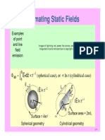 Estimating Static Fields: Φ = Edz i ∝ r (spherical case), or ∝ ln r (cylindrical case) ∝ E r - - E r ∝
