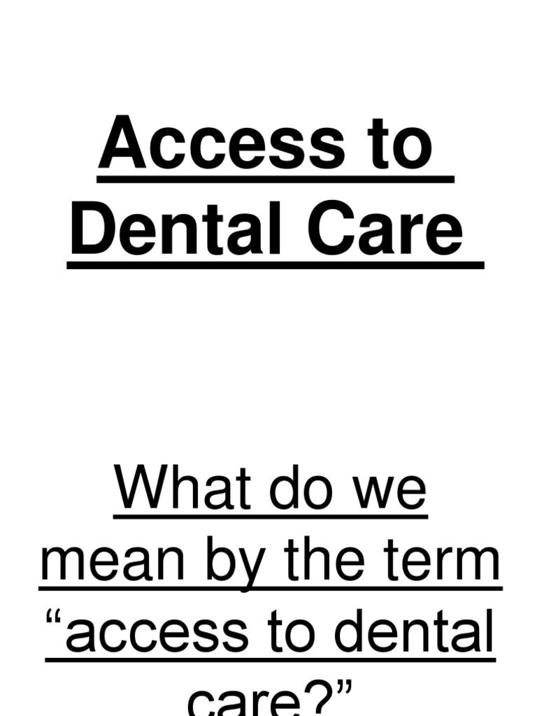 Access to Dental Care Ppt Dentistry Health Sciences Free 30day Trial Scribd