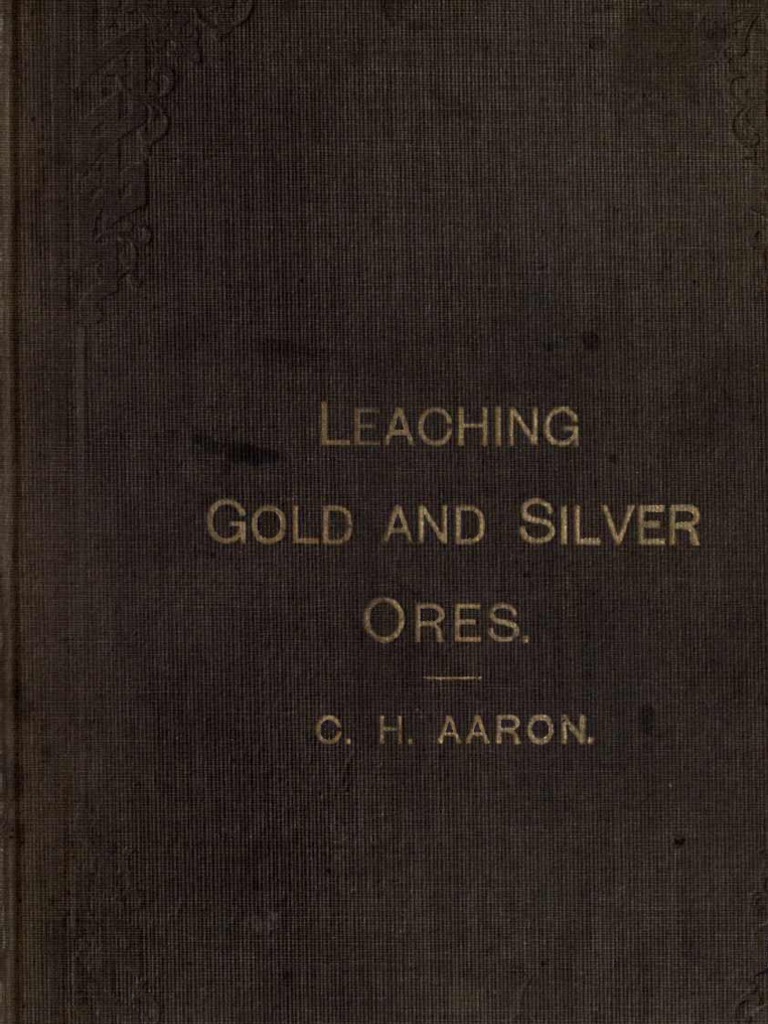 Leaching Gold and Silver Ores The Plattner and Kiss Processes. | PDF ...
