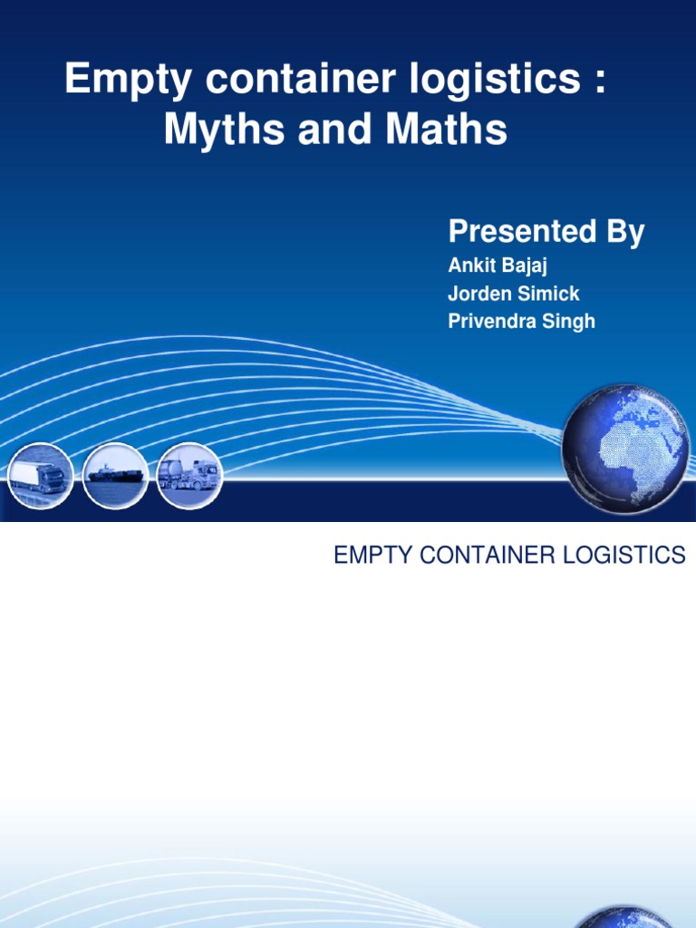Empty Container Logistics: Myths and Maths: Presented by | PDF