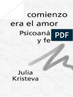 Julia Kristeva - AL COMIENZO ERA EL AMOR - PSICOANÃLISIS Y FE