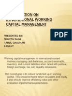 Presentation On International Working Capital Management: Presented By: Shweta Saini Rahul Chauhan Basant