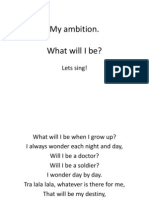 My Ambition. What Will I Be?: Lets Sing!