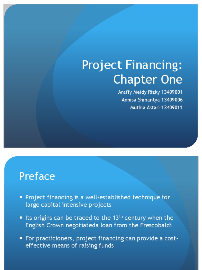 Project Financing: Chapter One: Araffy Meidy Rizky 13409001 Annisa ...