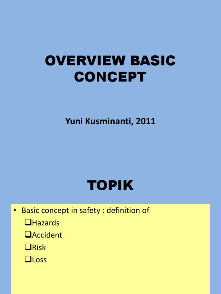 OVERVIEW SAFETY 2 Basic Concept of Hazard, Risk, Accident, Loss 2011 ...