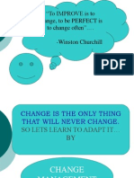 "To IMPROVE Is To Change, To Be PERFECT Is To Change Often" . - Winston Churchill