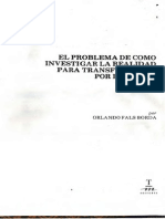 Fals Borda - El Problema de Como Investigar La Realidad para Transformarla Por La Praxis