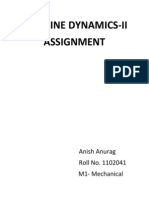 Machine Dynamics-Ii Assignment: Anish Anurag Roll No. 1102041 M1-Mechanical