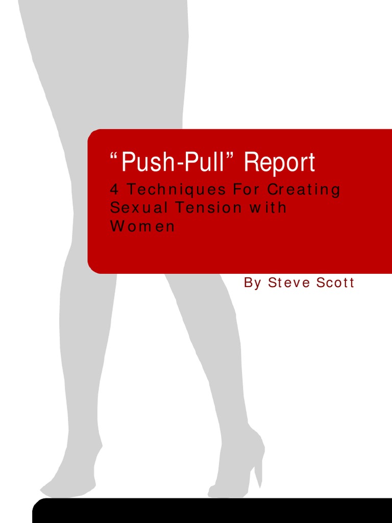 Creating Desire: How to Use Push-Pull Techniques to Build Sexual ...