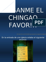 Haganme El Chingao Favor!!!