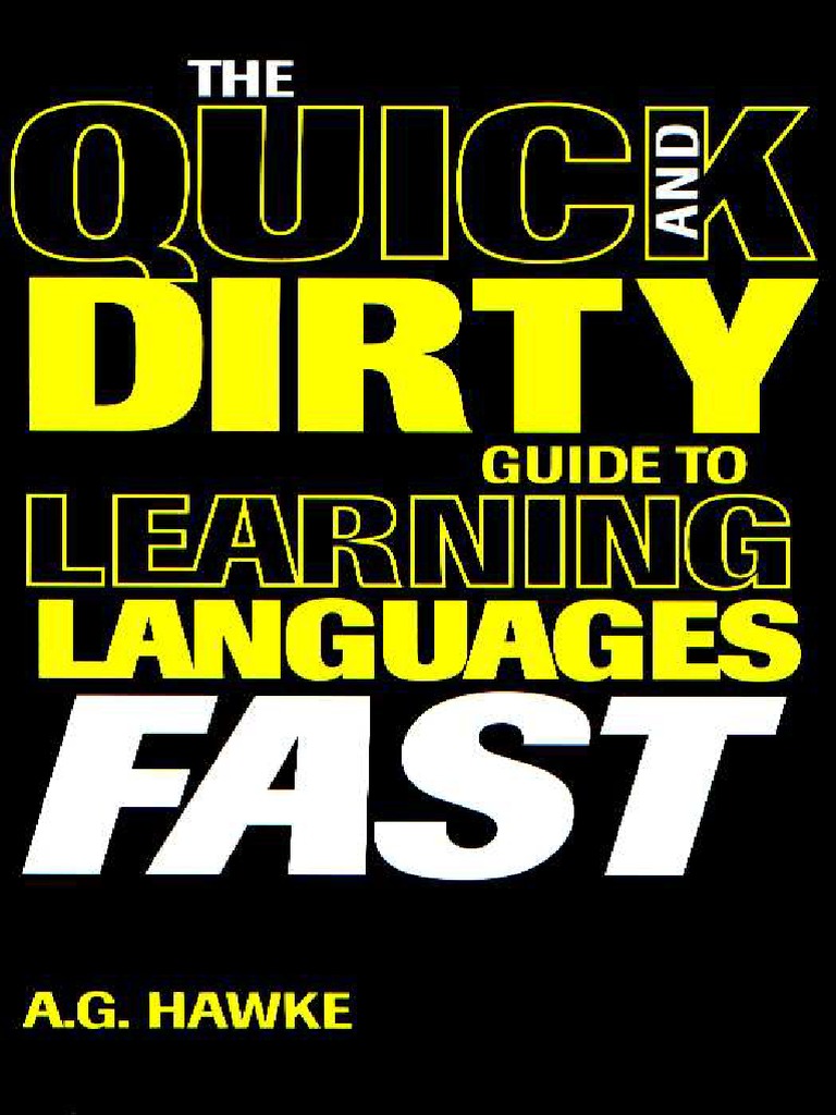 The Quick and Dirty Guide To Learning Languages Fast | PDF