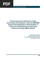 Capacitacao Dos Principais Atores Envolvidos No Processo Tanto Da Ses Mg Quanto Dos Municipios e Prestadores o Curso de Transferencia de Recursos Atraves Do Canal Minas Saude