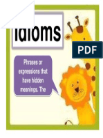 Idioms: Phrases or Expressions That Have Hidden Meanings. The