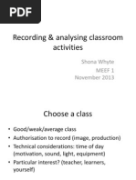 Recording & Analysing Classroom Activities: Shona Whyte Meef 1 November 2013