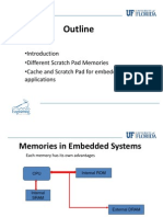 Outline: - Introduction - Different Scratch Pad Memories - Cache and Scratch Pad For Embedded Applications