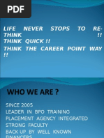 Life Never Stops To Re-Think !! Think Quick !! Think The Career Point Way !!