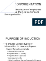 Induction/Orientation: - "Planned Introduction of Employees To Their Jobs, Their Co-Workers and The Organisation."
