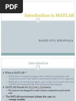 Introduction To MATLAB: Sajid Gul Khawaja