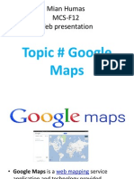 Mian Humas MCS-F12 Web Presentation: Topic # Google Maps