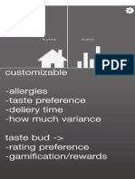 Customizable - Allergies - Taste Preference - Deliery Time - How Much Variance Taste Bud - Rating Preference - Gamification/rewards