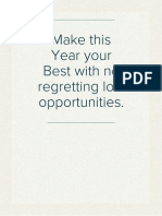 Make this Year your Best with no regretting lost opportunities.