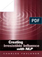 NLP - Creating Irresistible Influence (Charles Faulkner)
