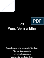 73 - Vem, vem a mim.