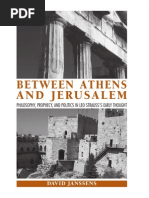 David Janssens - Between Athens and Jerusalem - Philosophy, Prophecy, and Politics in Leo Strauss's Early Thought