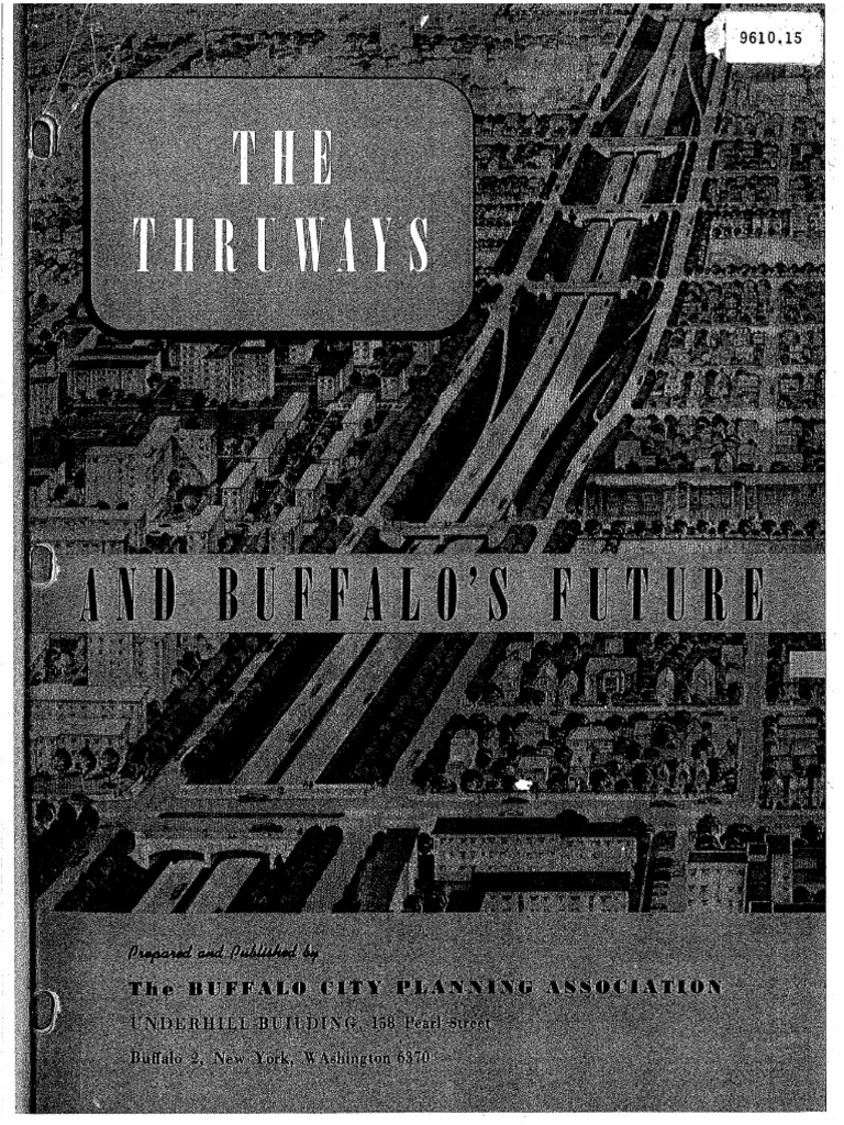 The Thruways and Buffalo's Future. Buffalo City Planning Association, 1946. PDF