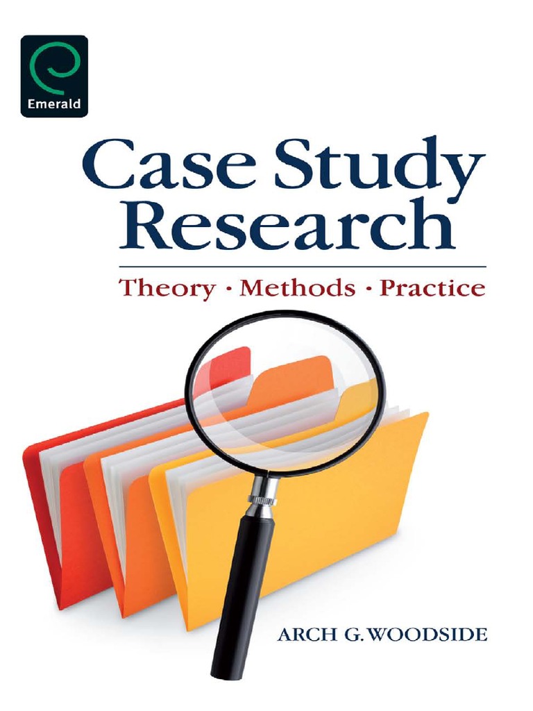 Case Study Research Theory Methods and Practice Case Study Thought