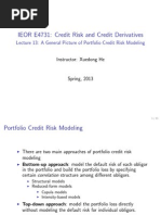 IEOR E4731: Credit Risk and Credit Derivatives: Lecture 13: A General Picture of Portfolio Credit Risk Modeling