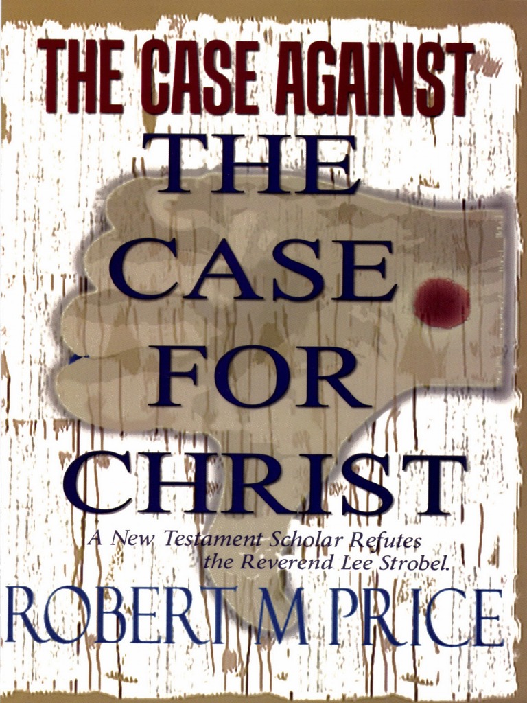 The Case Against The Case For Christ - Robert M. Price | PDF | Gospel Of  Matthew | Gospel Of Mark