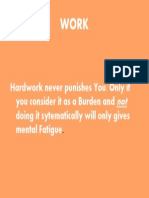 Hardwork Never Punishes You. Only If You Consider It As A Burden and Doing It Sytematically Will Only Gives Mental Fatigue