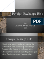 Foreign Exchange Risk: By: Deepak Dutt Pandey 032