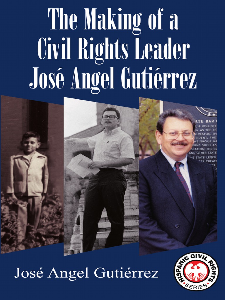 The Making of A Civil Rights Leader: Jose Angel Gutierrez by Jose Angel Gutierrez | PDF ...