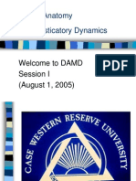 Dental Anatomy and Masticatory Dynamics: Welcome To DAMD Session I (August 1, 2005)