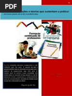 As ideias, concepções e teorias que sustentam a prática de qualquer professor, mesmo quando ele não tem consciência delas