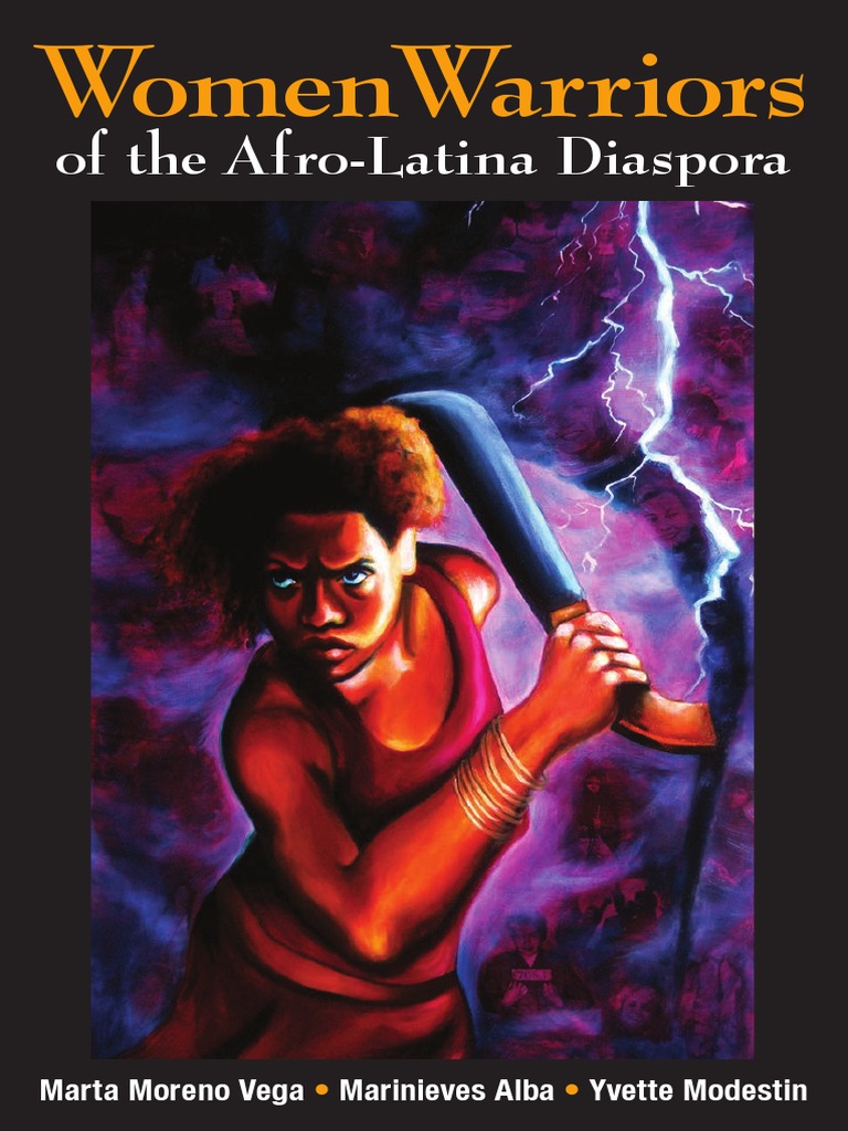 Women Warriors of The Afro-Latino Diaspora Edited by Marta Moreno Vega, Marinieves Alba and Yvette Modestin PDF Racism Discrimination and Race Relations image