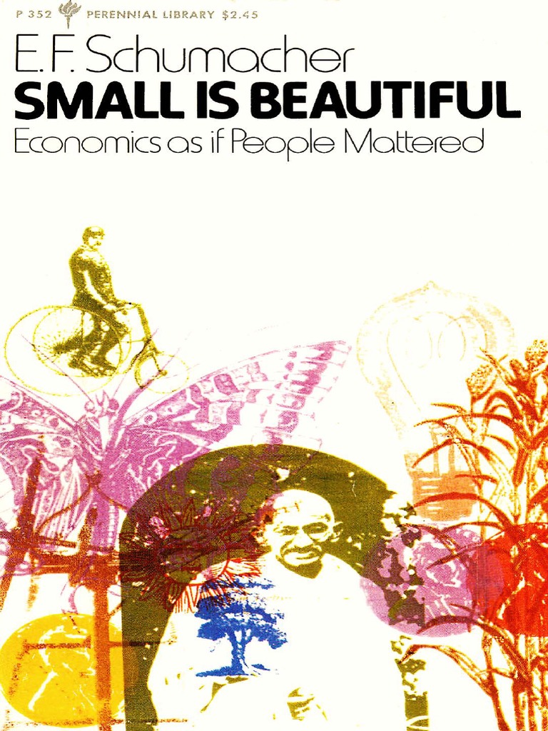 Small Is Beautiful Economics As If People Mattered E F Schumacher Economics Fuels