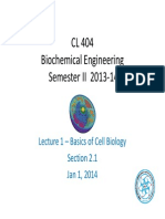 CL 404 Biochemical Engineering Semester II 2013-14: Lecture 1 - Basics of Cell Biology Section 2.1 Jan 1, 2014