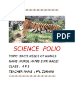 Science Polio: Topic:Bacis Needs of Nimals Name:Nurul Hanis Binti Radzi Class: 4 P 3 Teacher Name: Pn. Zuraini