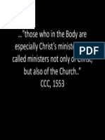 "Those Who in The Body Are Especially Christ's Ministers, Are Called Ministers Not Only of Christ, But Also of The Church.." CCC, 1553