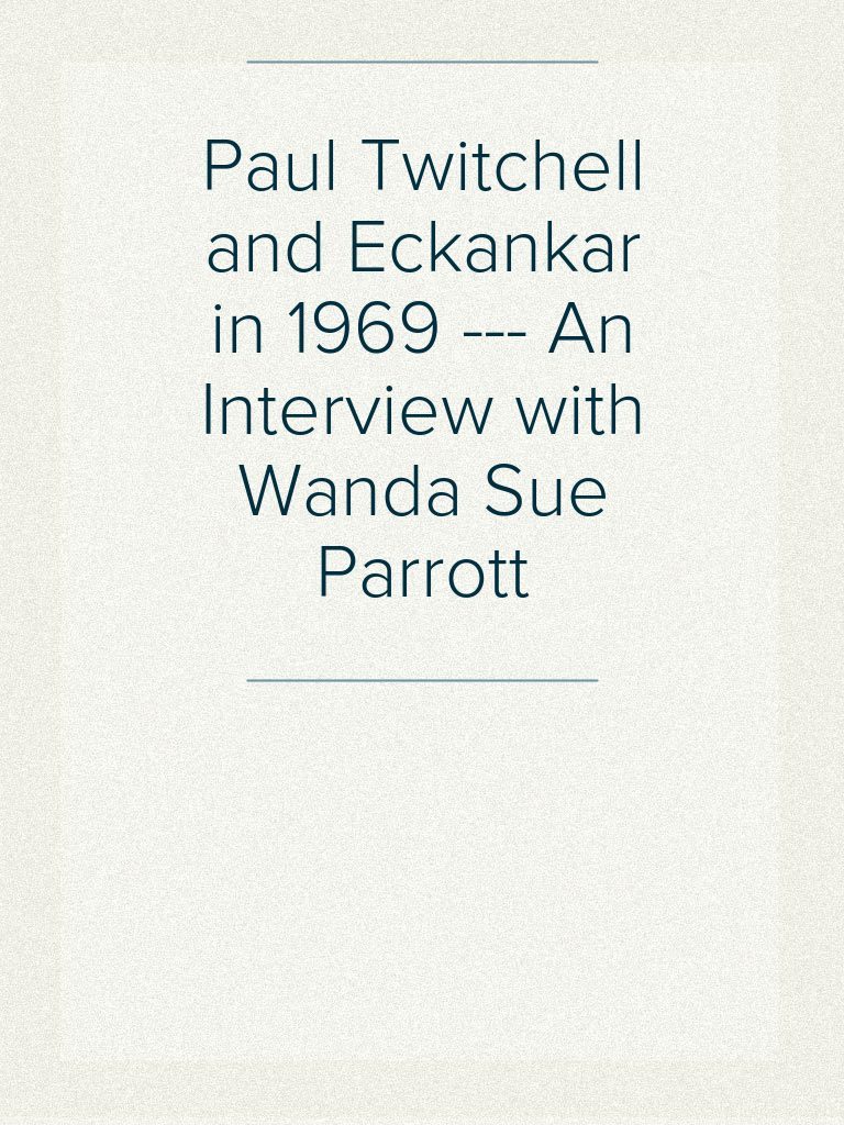 Paul Twitchell Eckankar In 1969 An Interview With Wanda Sue