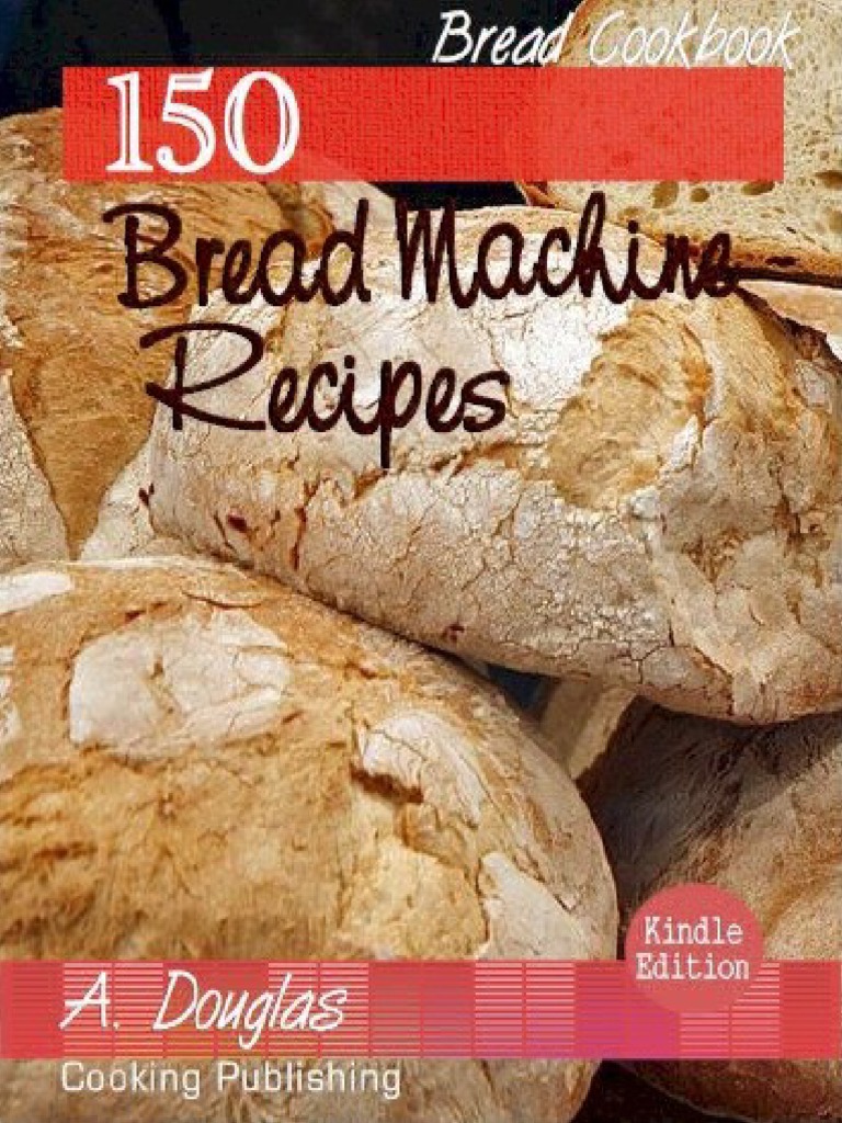 150 Bread Machine Recipes PDF Teaspoon Breads