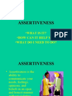 Assertiveness: - What Is It? - How Can It Help Me? - What Do I Need To Do?